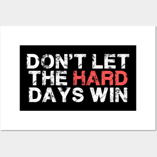 Don't Let The Hard Days Win For Women Men Funny Posters and Art